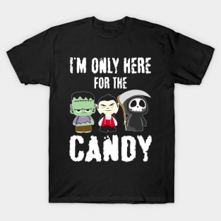 I'm Only Here For The Candy for a Halloween Fan T-Shirt